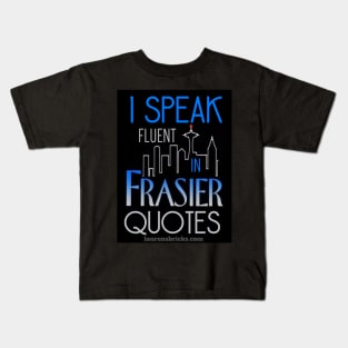 I Speak Fluent FRASIER Kids T-Shirt